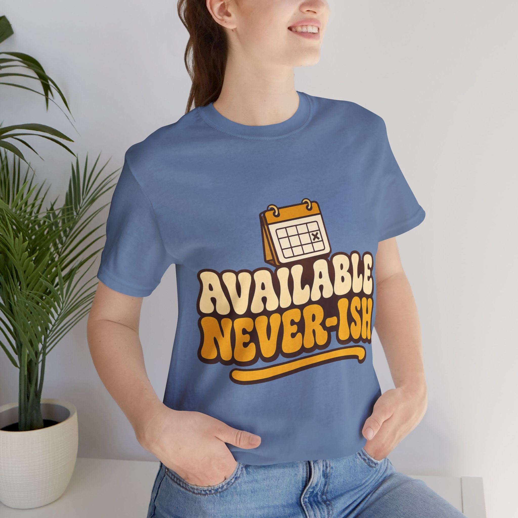 Available Never-ish Unisex T-Shirt