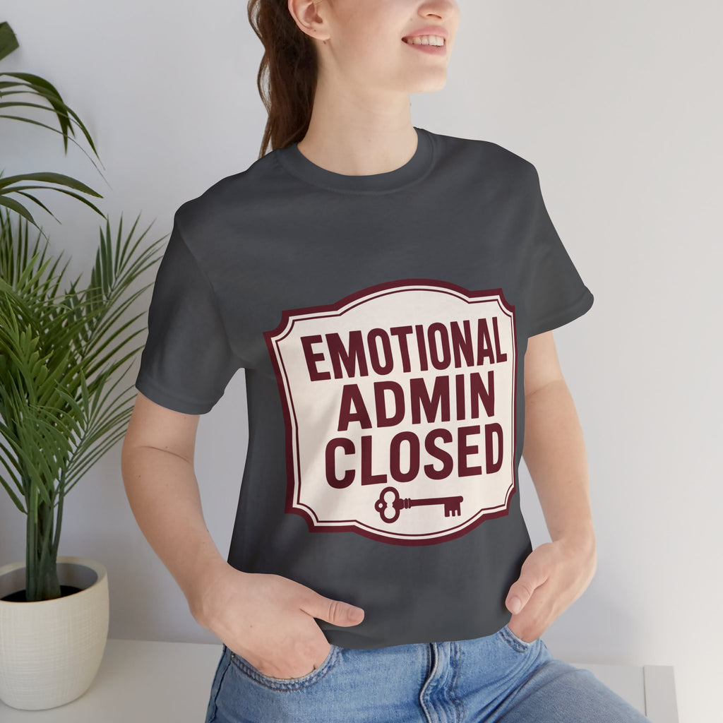 Emotional Admin Closed Unisex T-Shirt