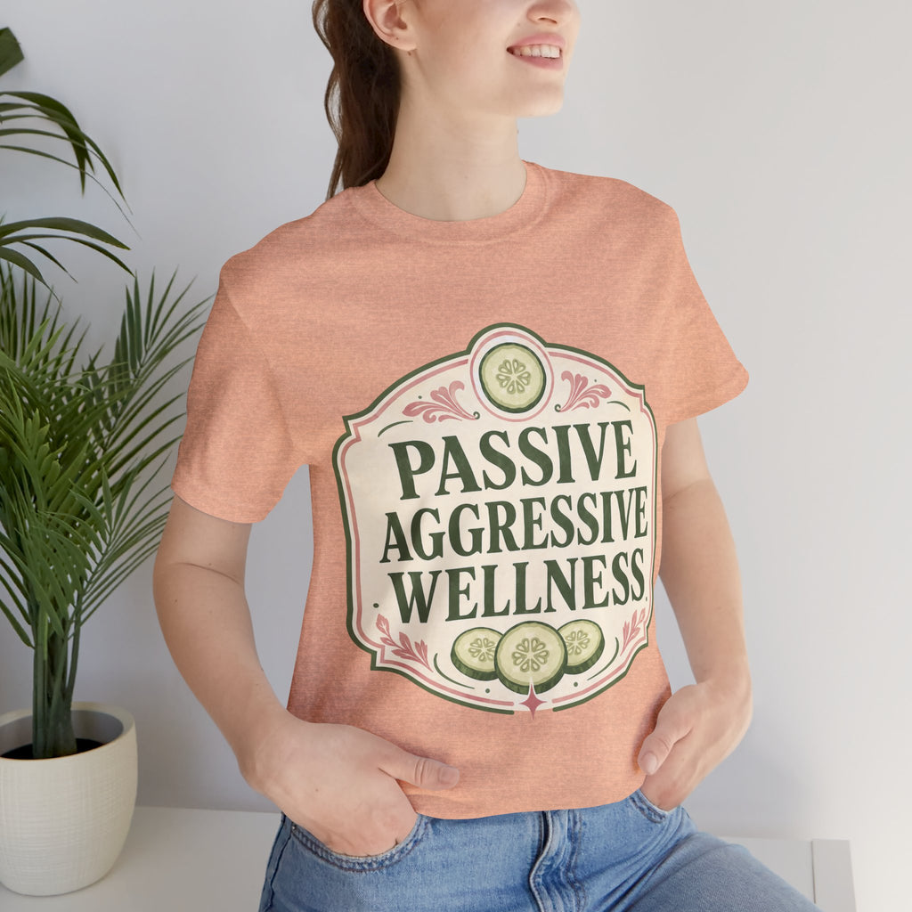 Passive Aggressive Wellness Unisex T-Shirt