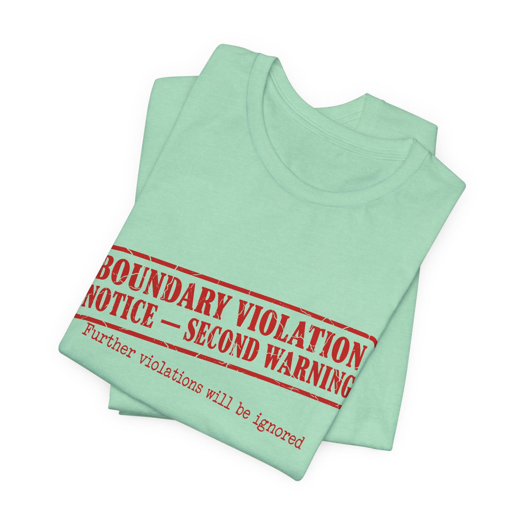 Boundary Violation Notice Unisex T-Shirt