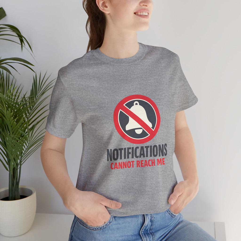 Notifications Cannot Reach Me Unisex T-Shirt