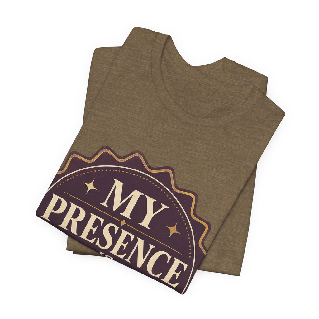 My Presence Is Limited Edition Unisex T-Shirt