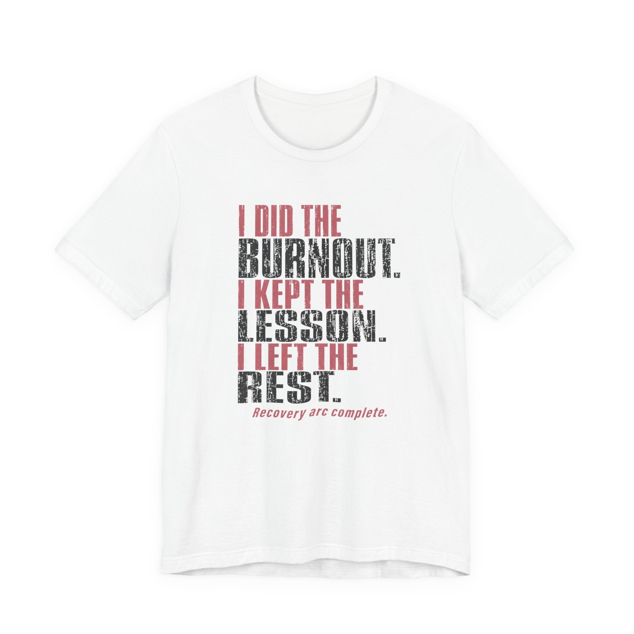I Did The Burnout Kept The Lesson Unisex T-Shirt