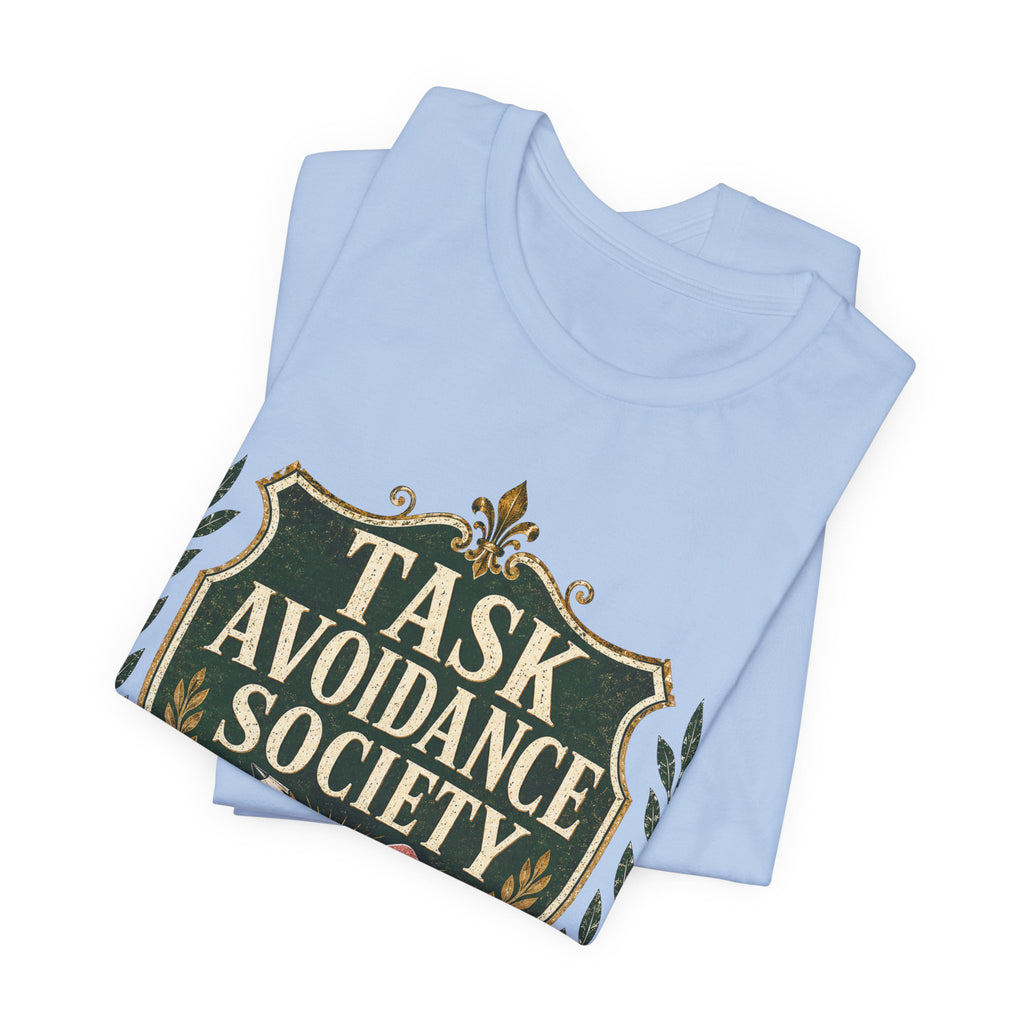 Task Avoidance Society Unisex T-Shirt