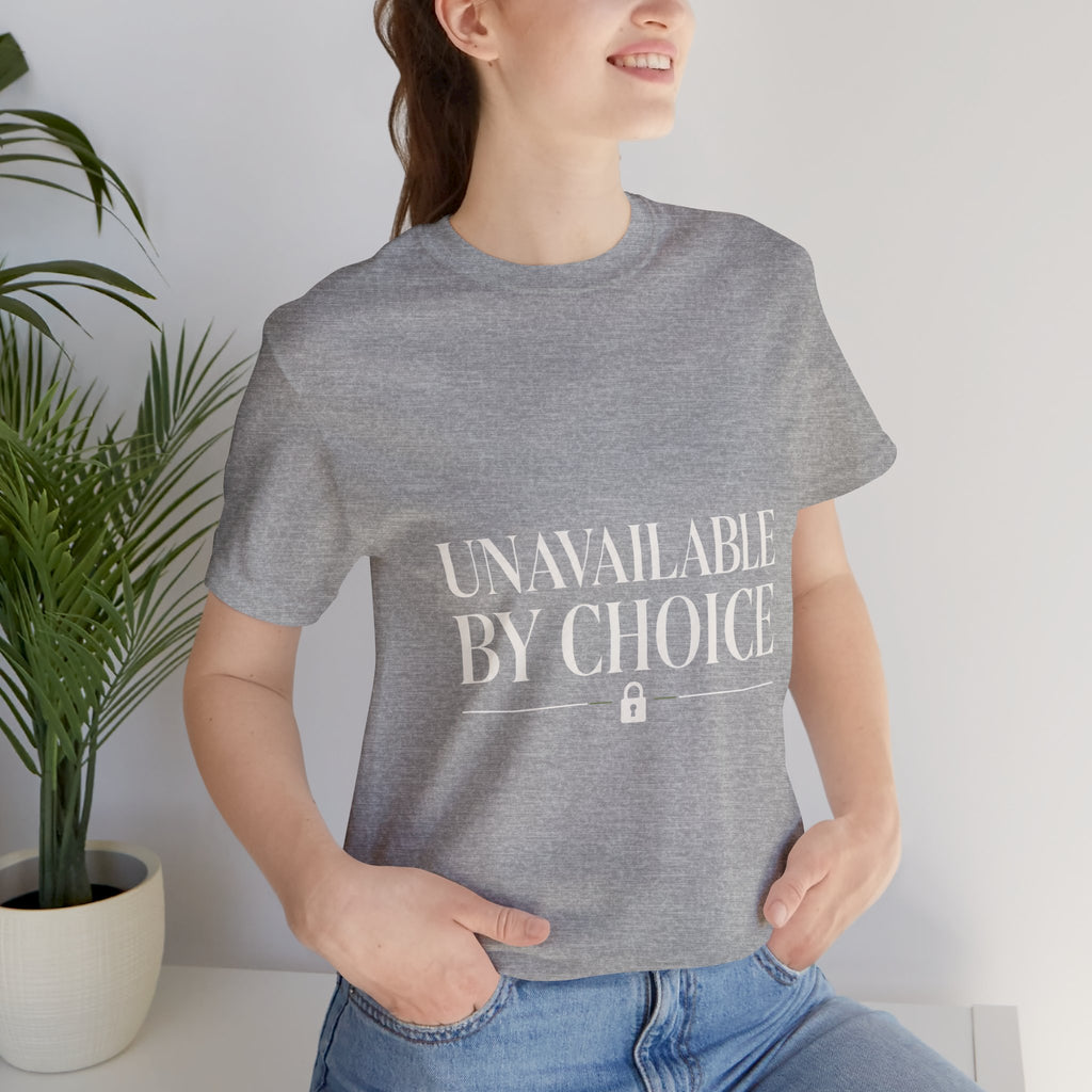 Unavailable By Choice Unisex T-Shirt