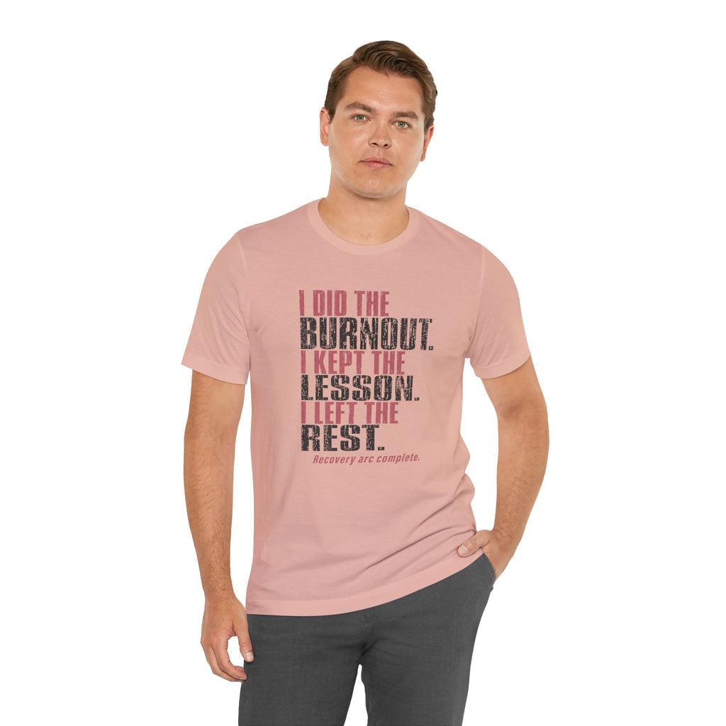 I Did The Burnout Kept The Lesson Unisex T-Shirt