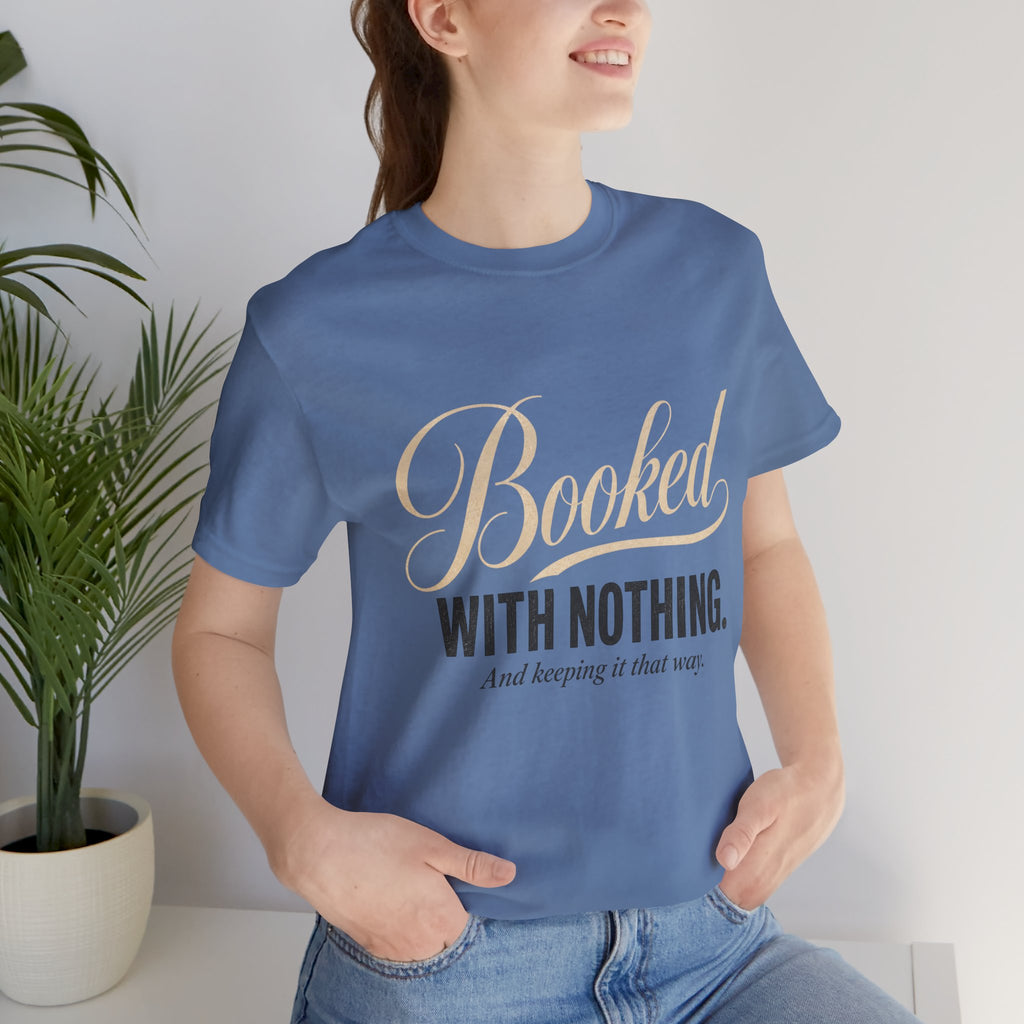 Booked With Nothing Unisex T-Shirt
