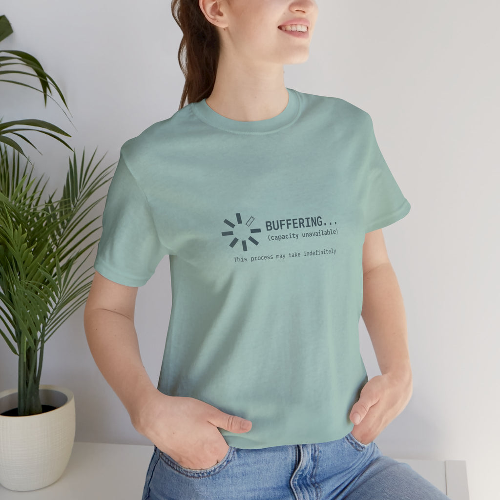 Buffering... (Capacity Unavailable) Unisex T-Shirt