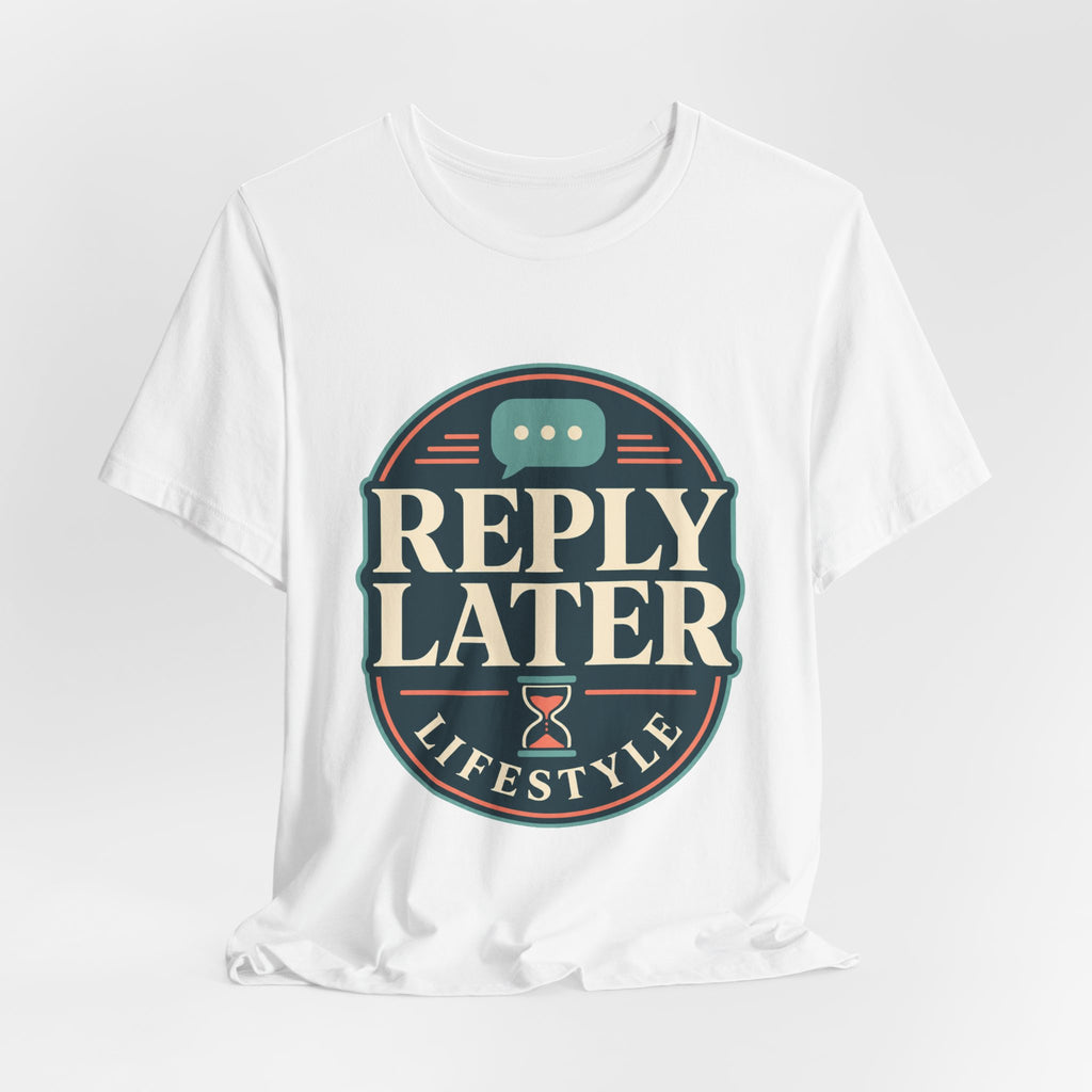 Reply Later Lifestyle Unisex T-Shirt
