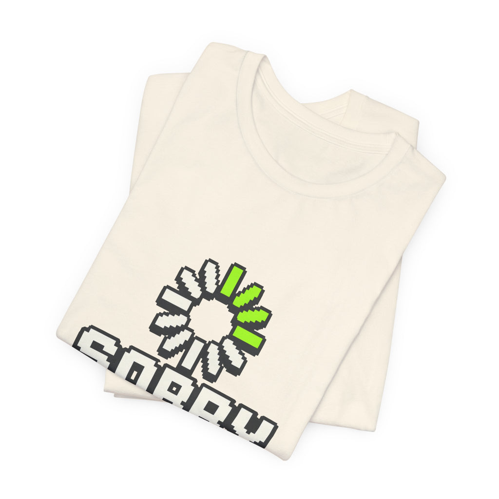 Sorry I Am Buffering Unisex T-Shirt