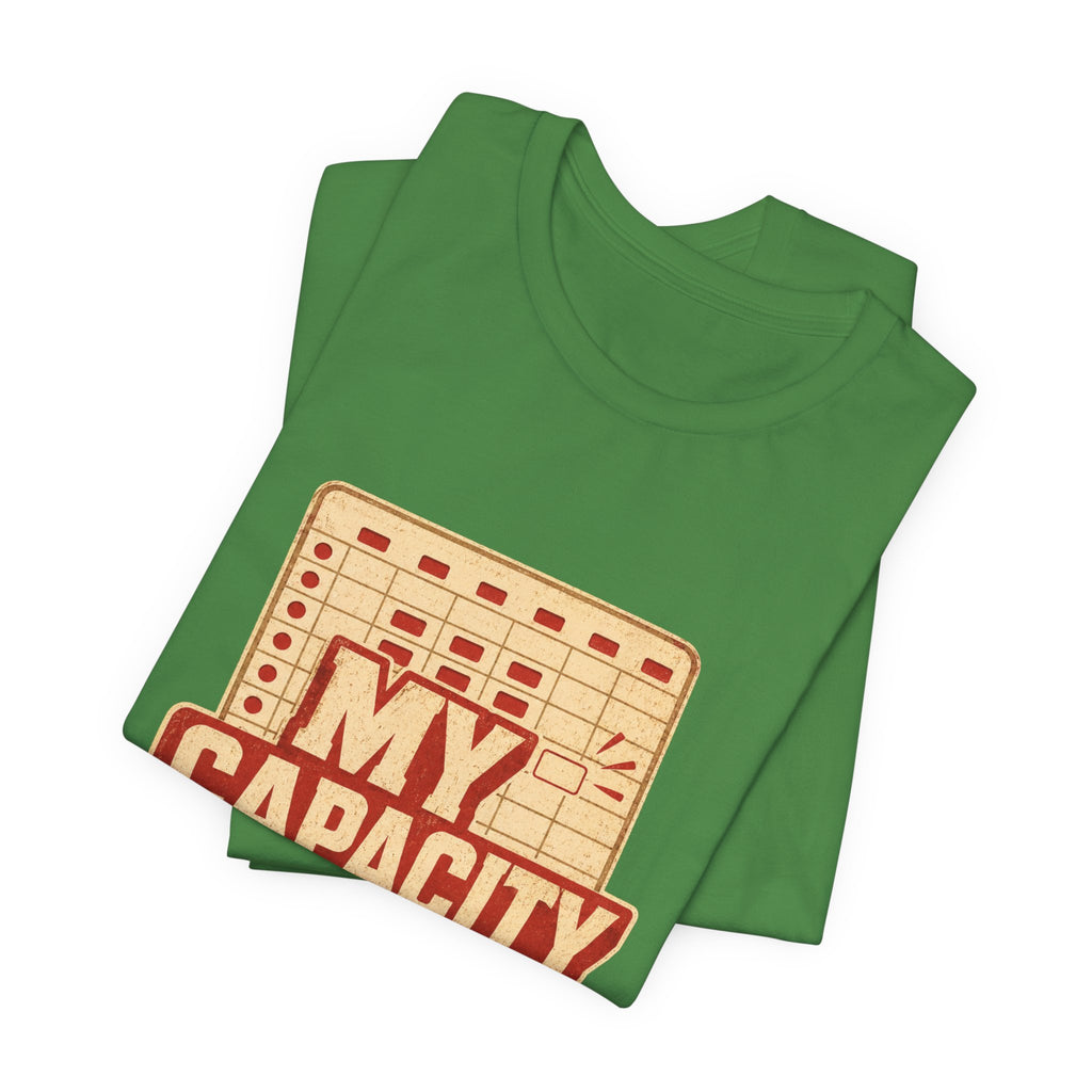 My Capacity Called Out Unisex T-Shirt