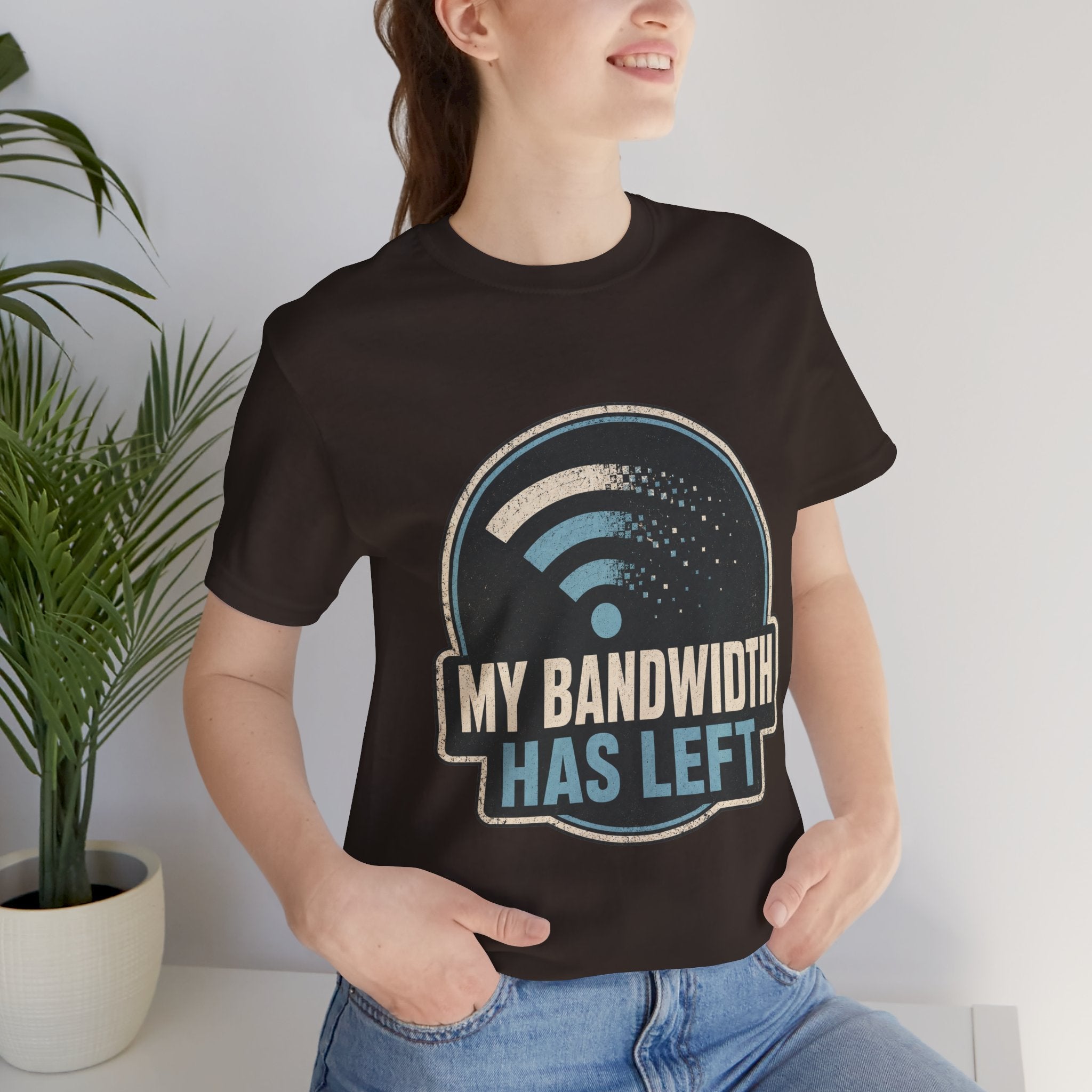 My Bandwidth Has Left Unisex T-Shirt