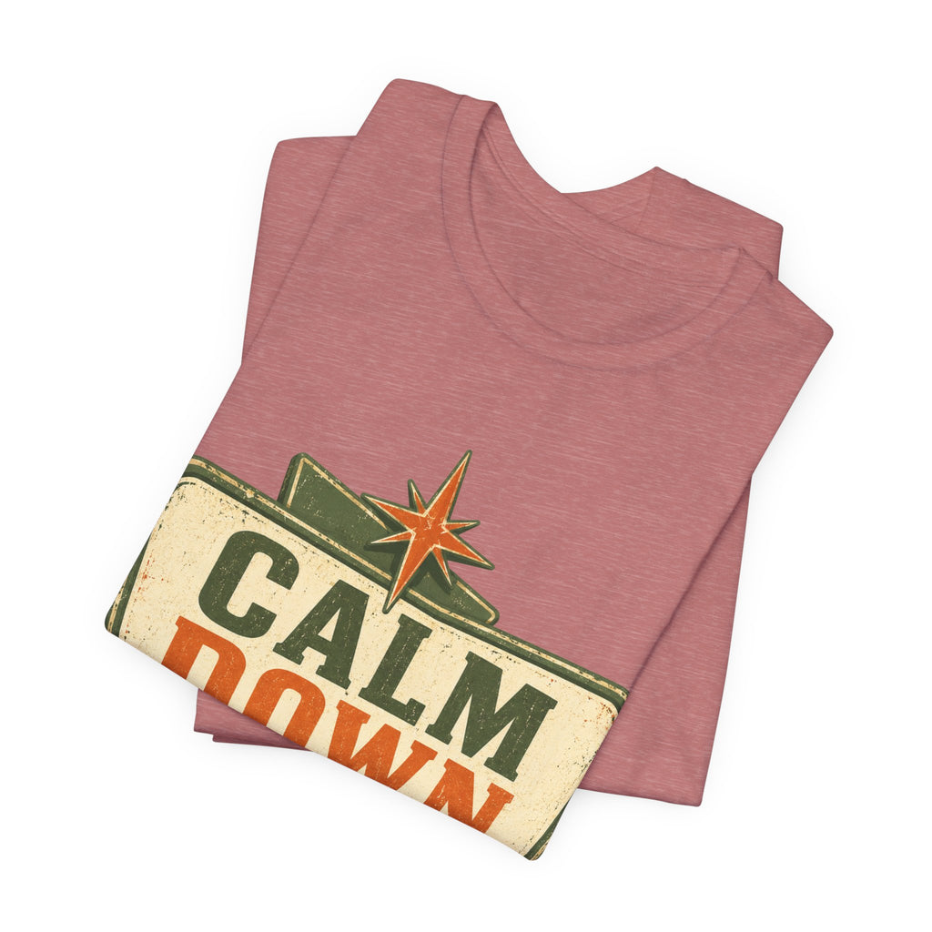 Calm Down Somewhere Else Unisex T-Shirt