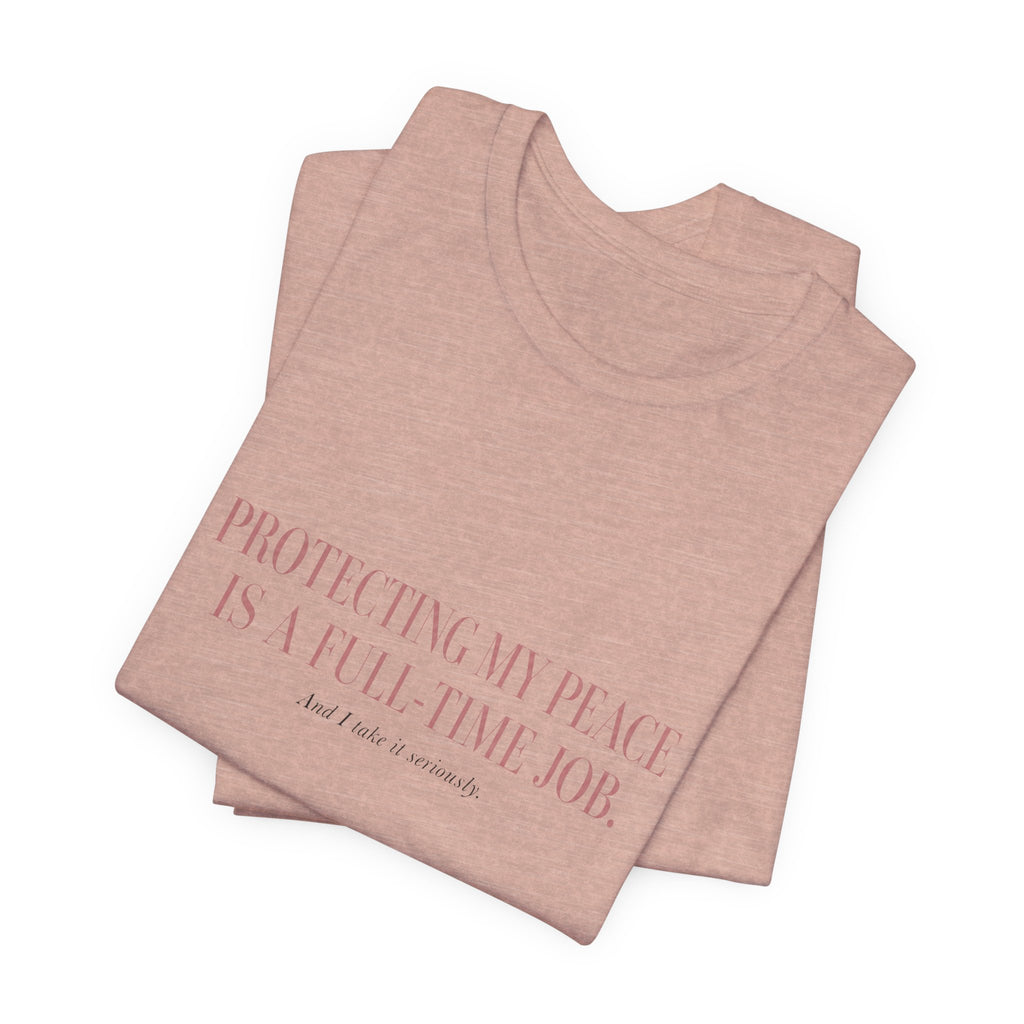 Protecting My Peace Is A Full-Time Job Unisex T-Shirt
