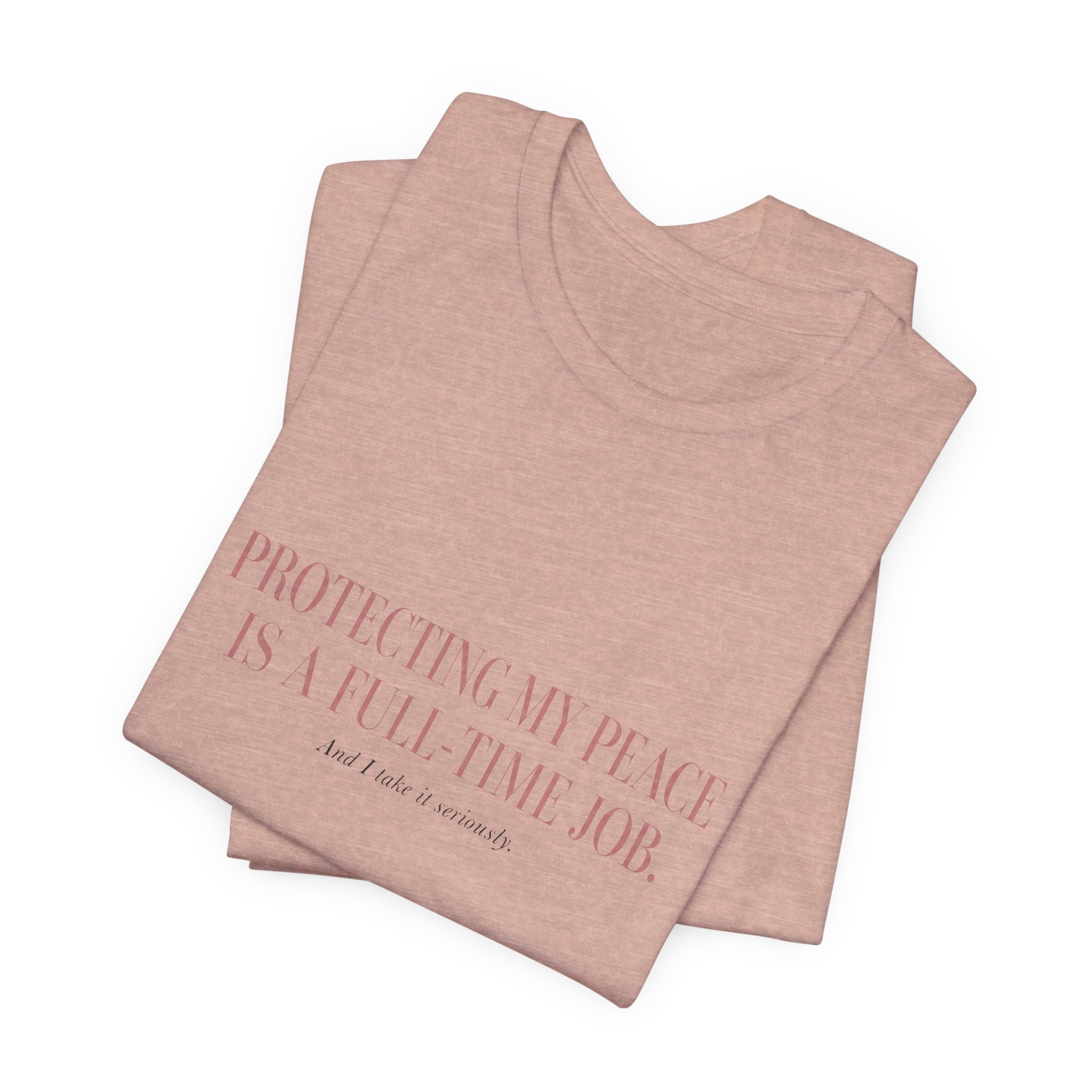 Protecting My Peace Is A Full-Time Job Unisex T-Shirt