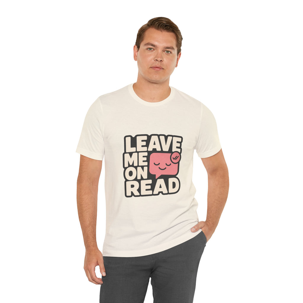 Leave Me On Read Unisex T-Shirt