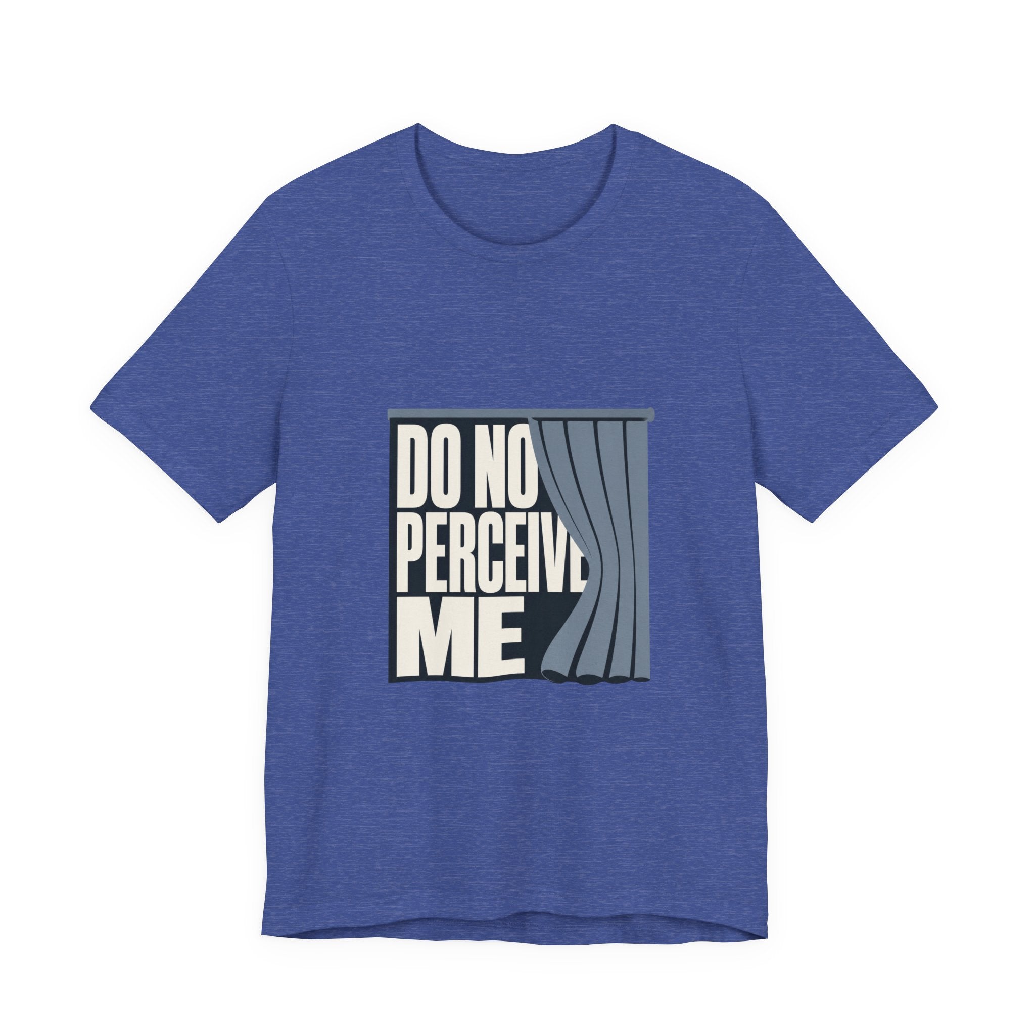 Do Not Perceive Me Unisex T-Shirt