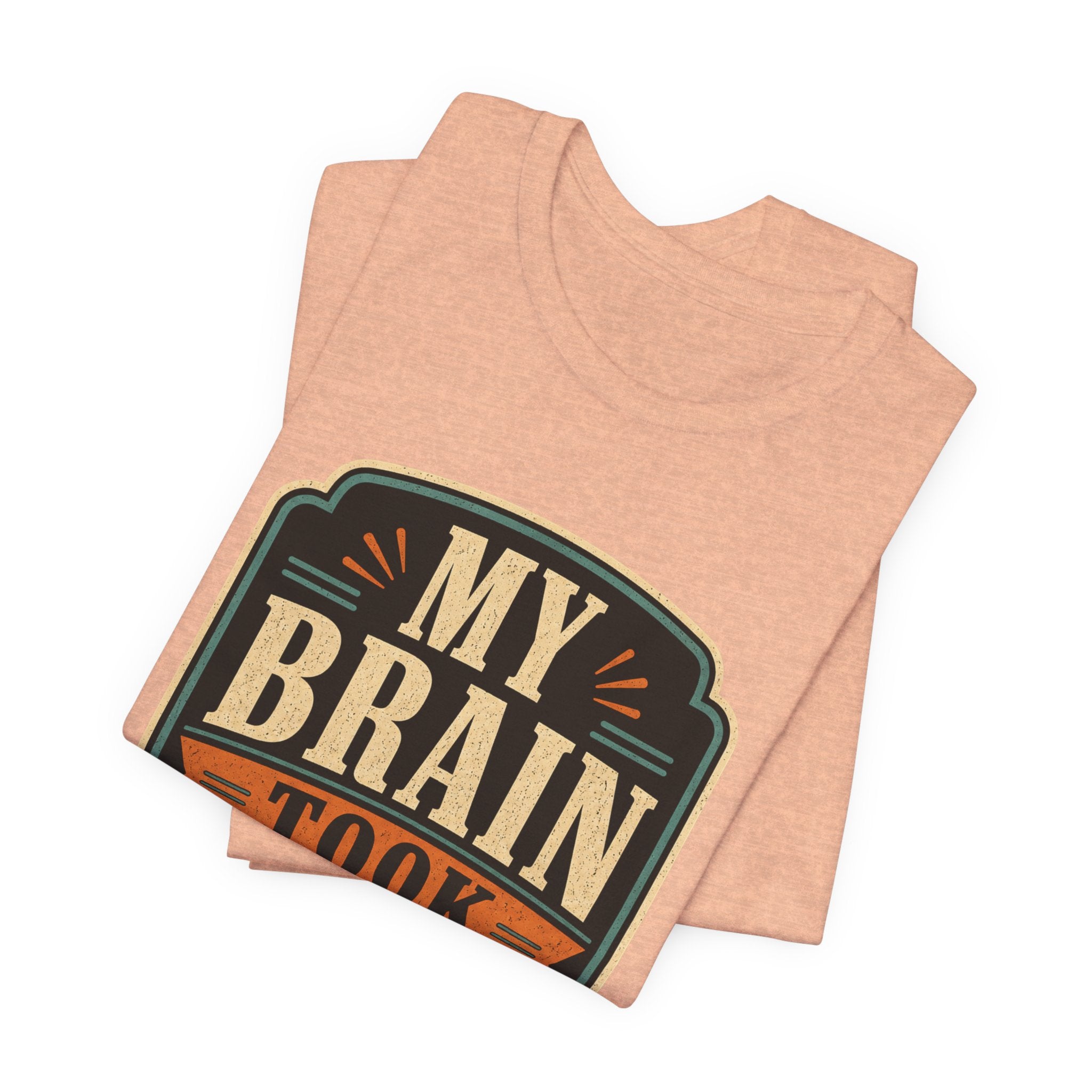 My Brain Took PTO Unisex T-Shirt