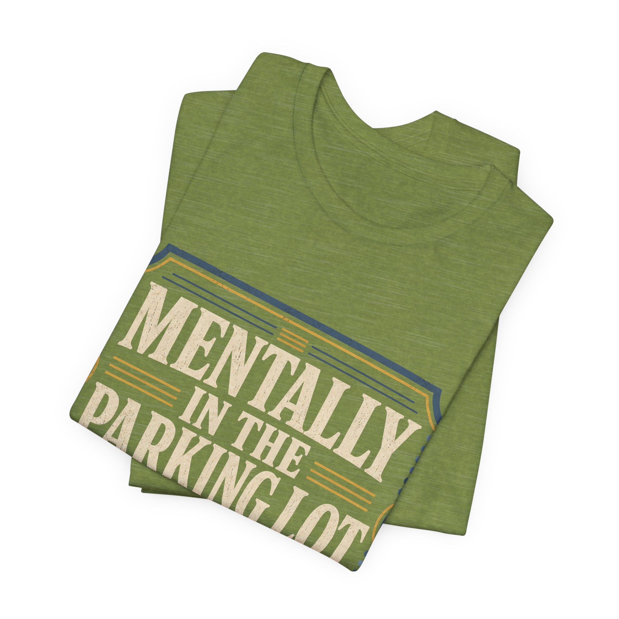 Mentally In The Parking Lot Unisex T-Shirt