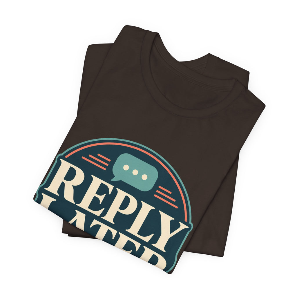 Reply Later Lifestyle Unisex T-Shirt