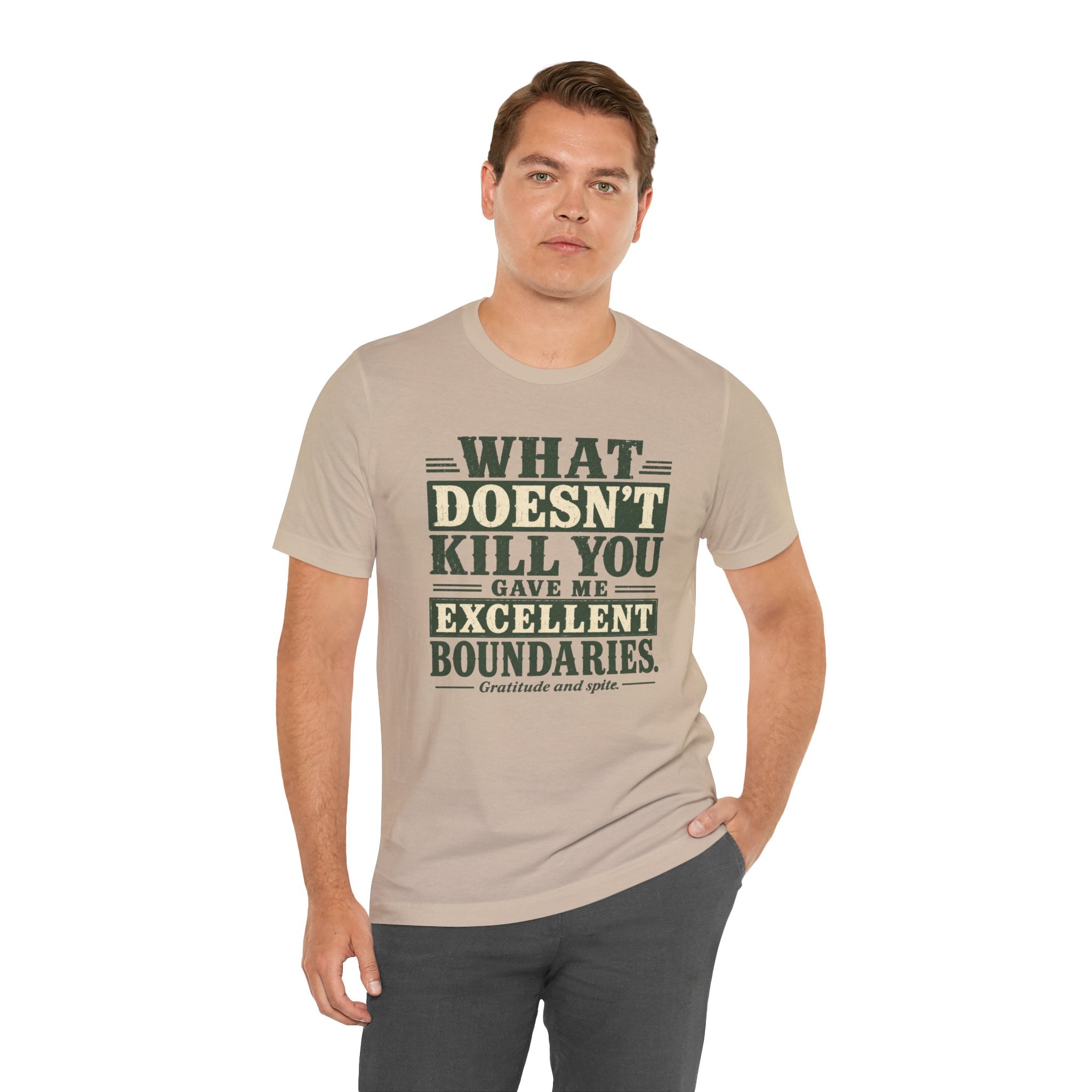 What Doesn't Kill You Gave Me Excellent Boundaries Unisex T-Shirt