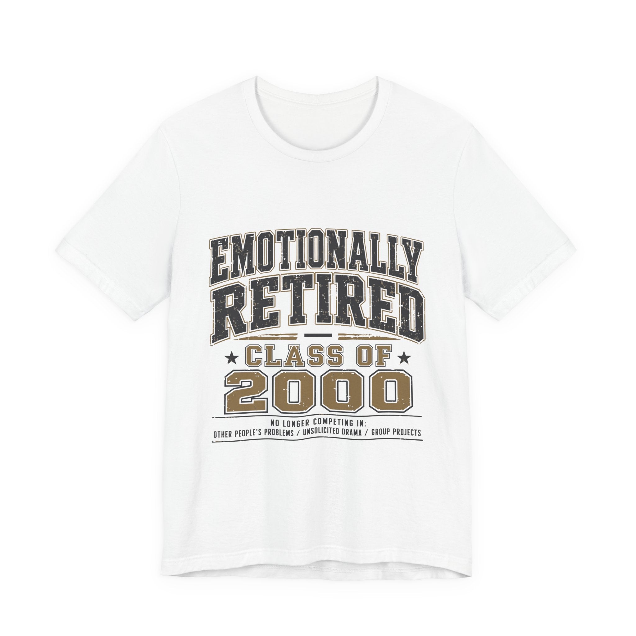 Emotionally Retired Class of 2000 Unisex T-Shirt