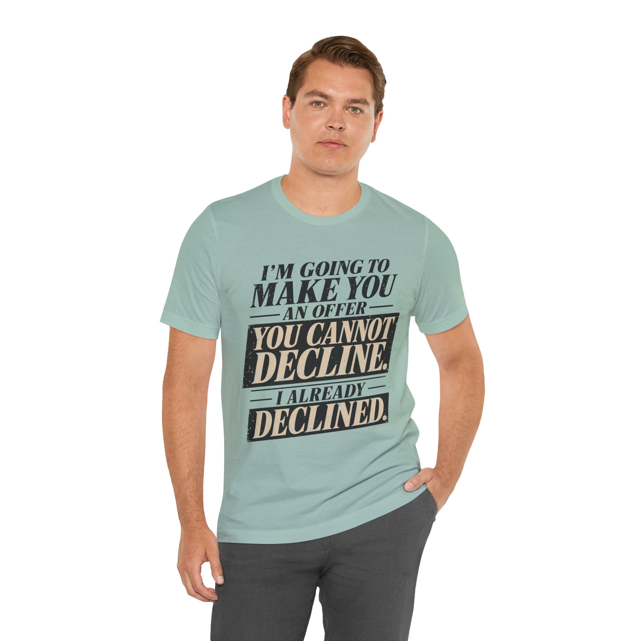 I Already Declined Unisex T-Shirt