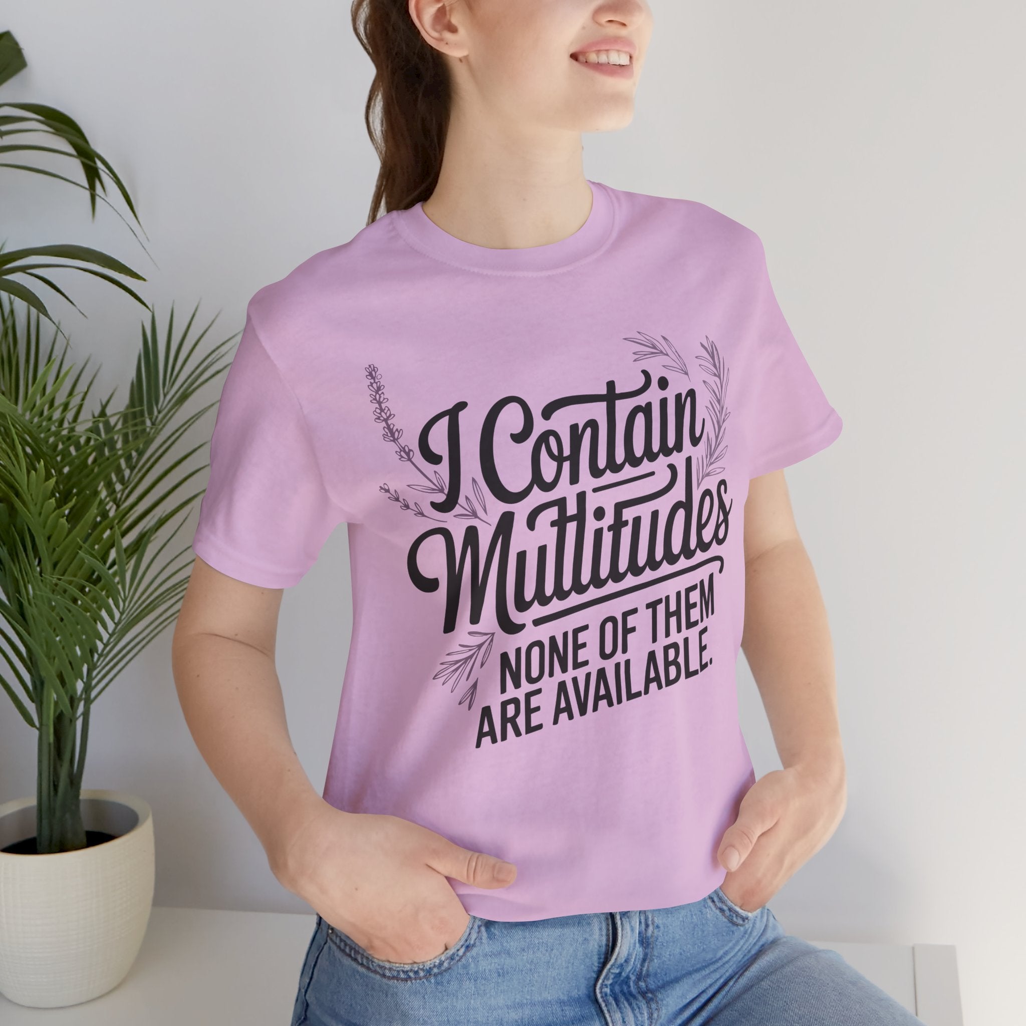 I Contain Multitudes None of Them Are Available Unisex T-Shirt