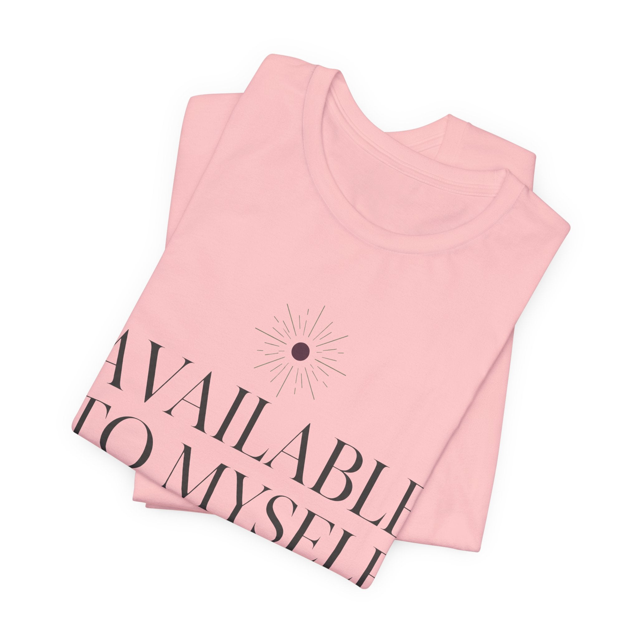Available To Myself Unisex T-Shirt