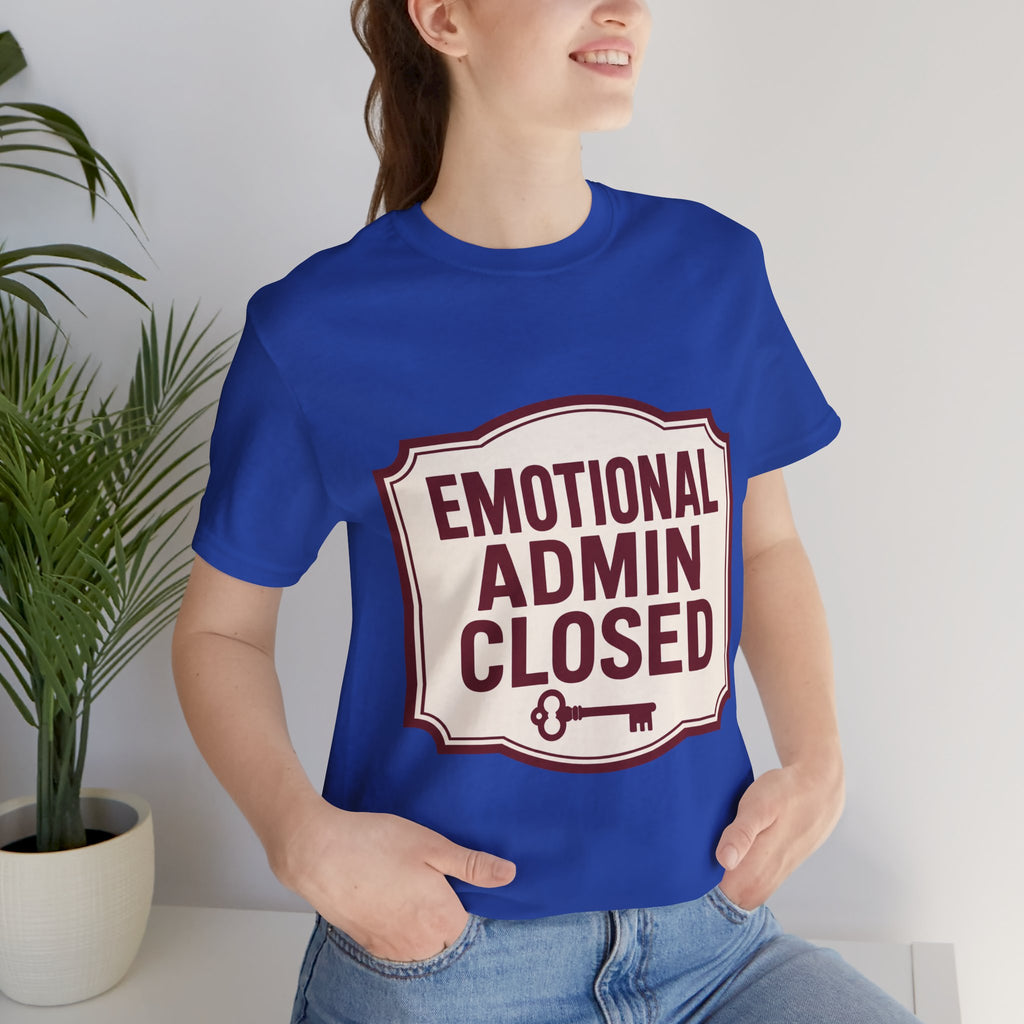 Emotional Admin Closed Unisex T-Shirt