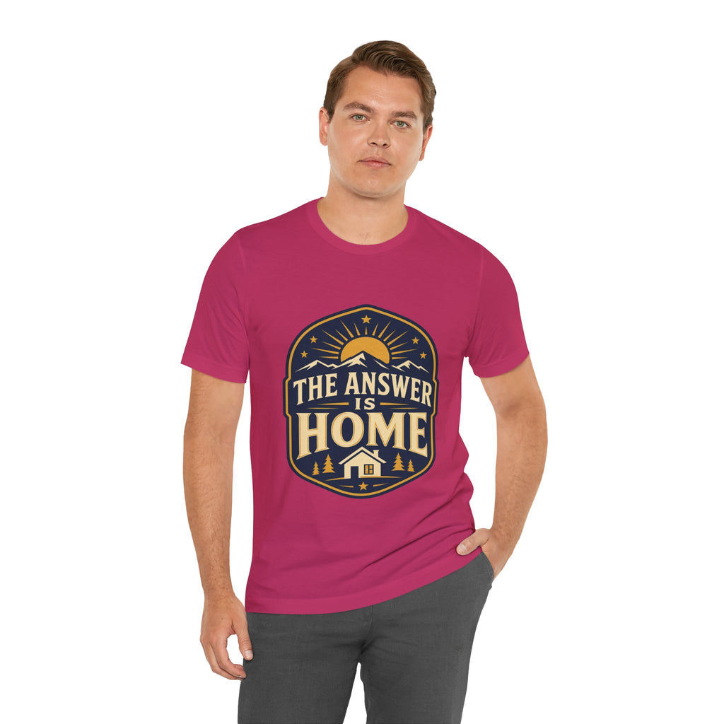 The Answer Is Home Unisex T-Shirt