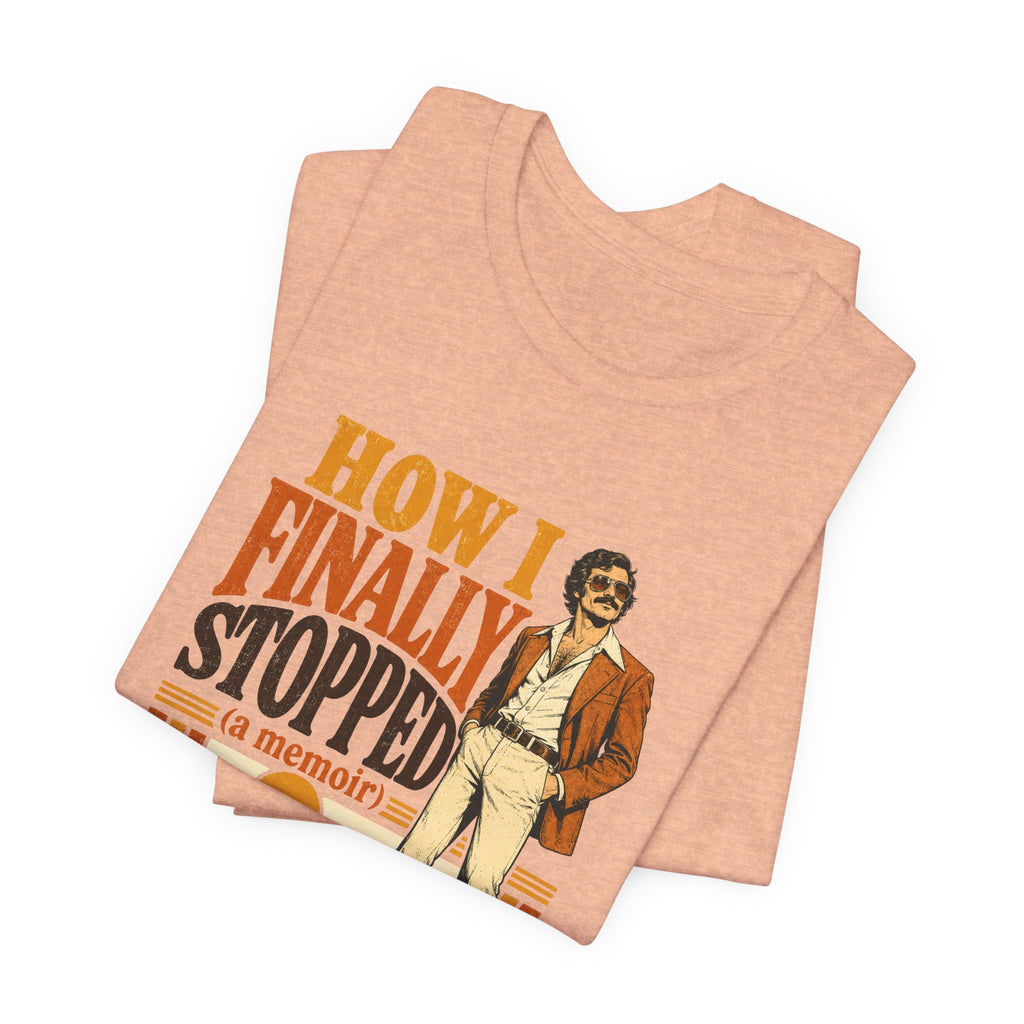 How I Finally Stopped A Memoir Unisex T-Shirt