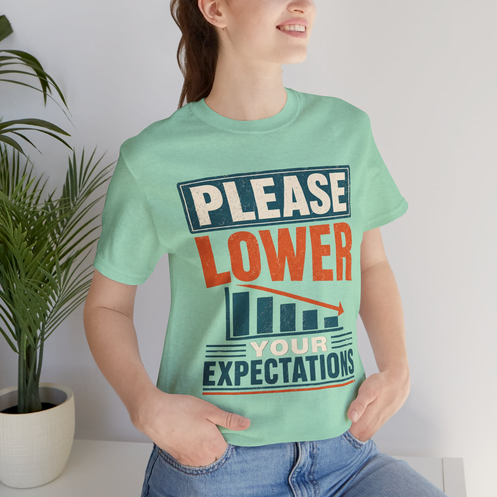 Please Lower Your Expectations Unisex T-Shirt