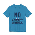 NO IS A COMPLETE SENTENCE.