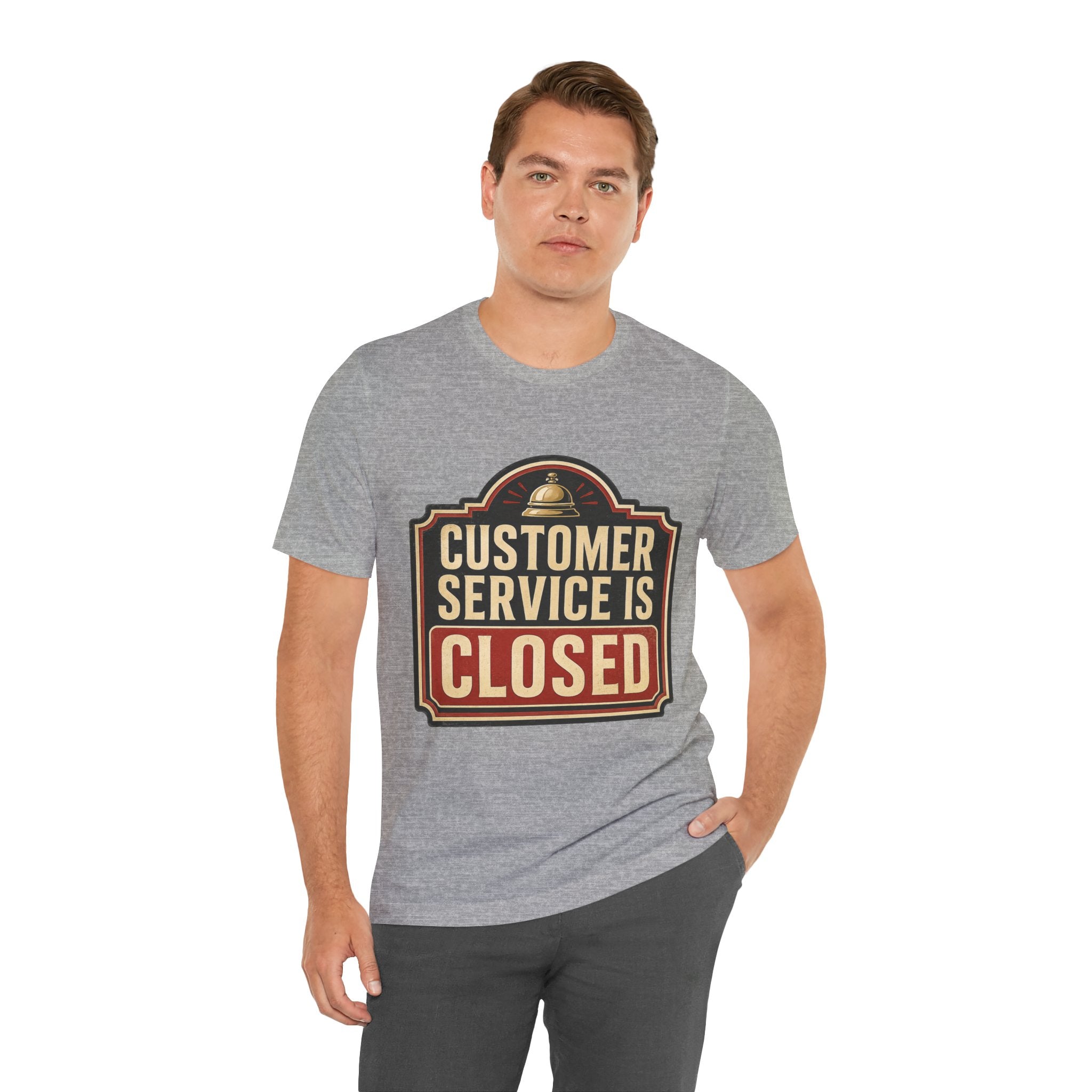 Customer Service Is Closed Unisex T-Shirt