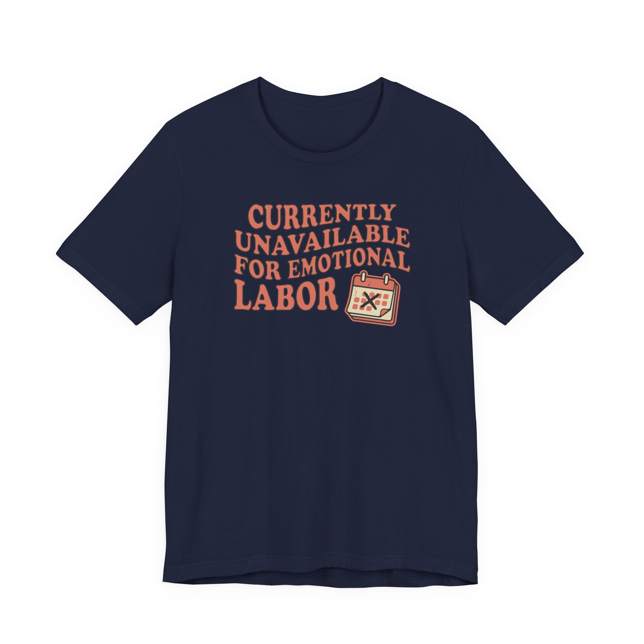 Currently Unavailable For Emotional Labor T-Shirt