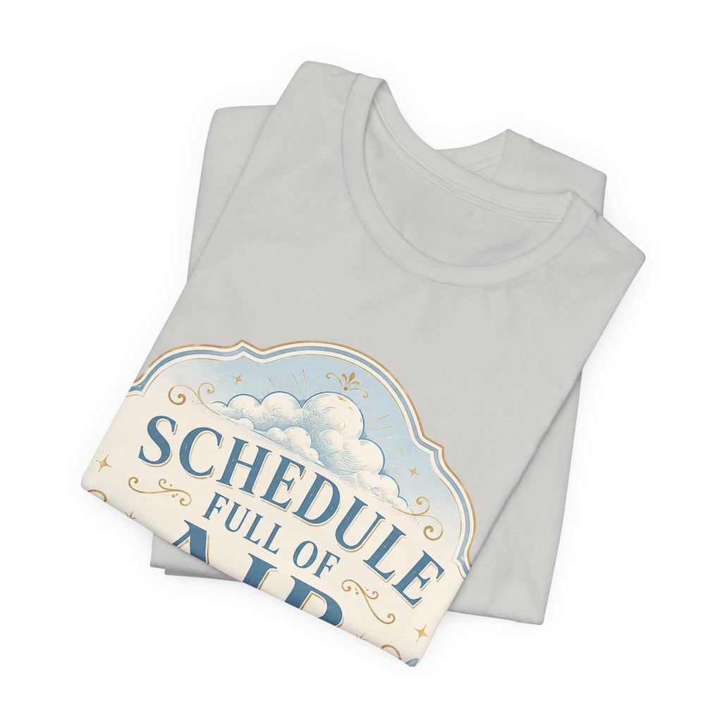 Schedule Full Of Air Unisex T-Shirt