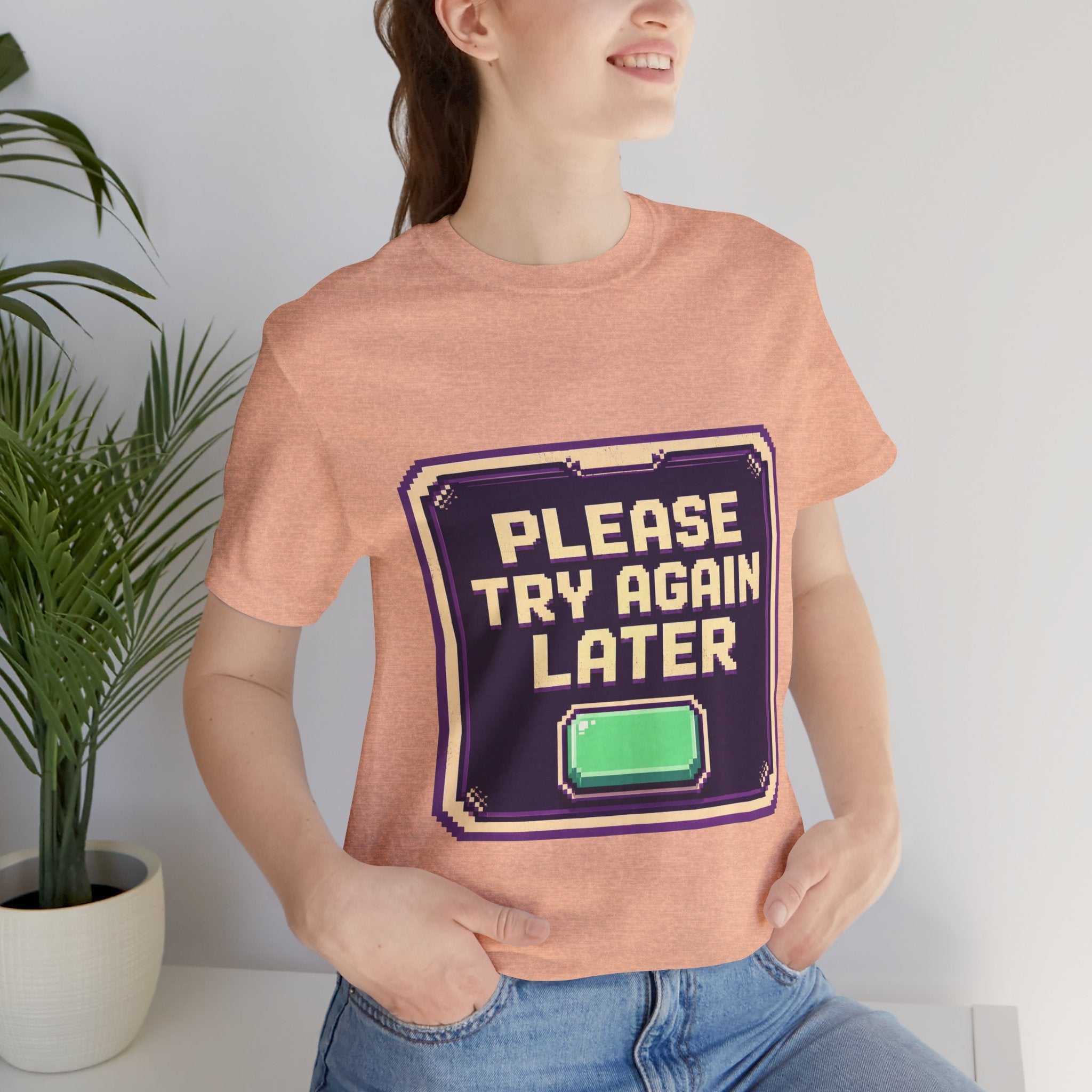 Please Try Again Later Unisex T-Shirt