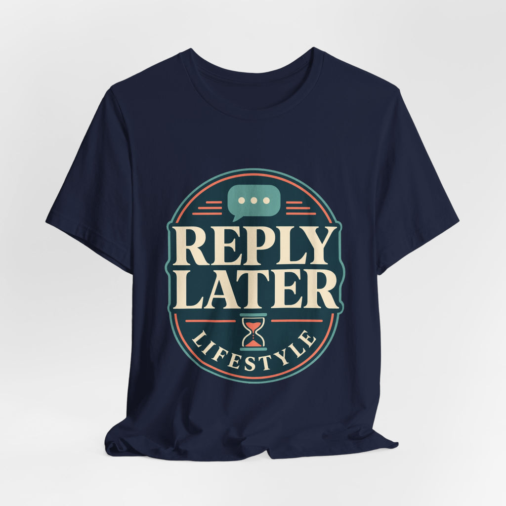 Reply Later Lifestyle Unisex T-Shirt