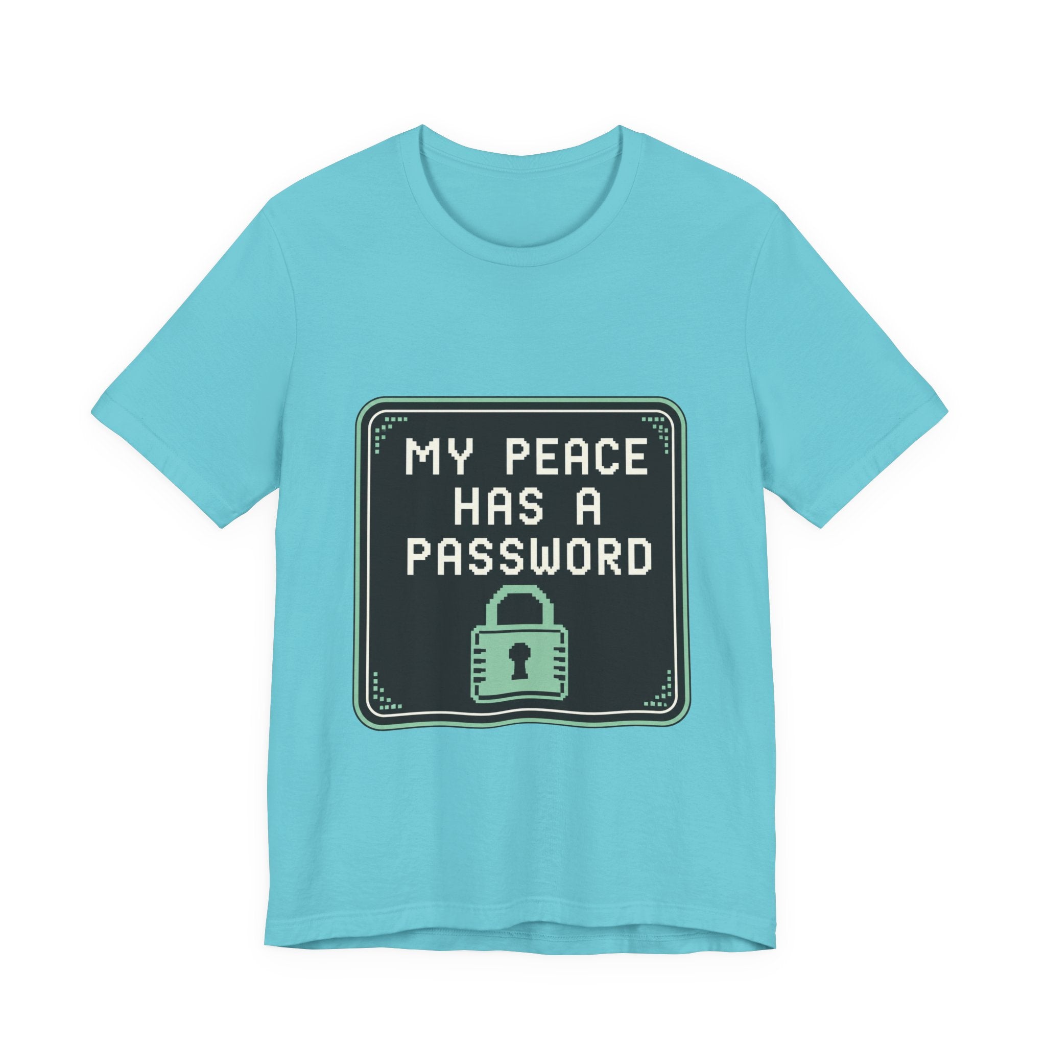 My Peace Has A Password Unisex T-Shirt