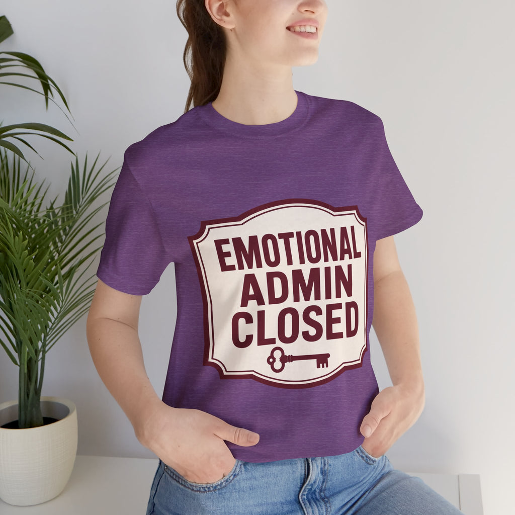 Emotional Admin Closed Unisex T-Shirt
