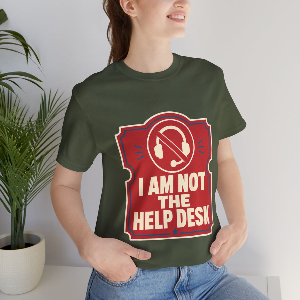 I Am Not The Help Desk Unisex T-Shirt