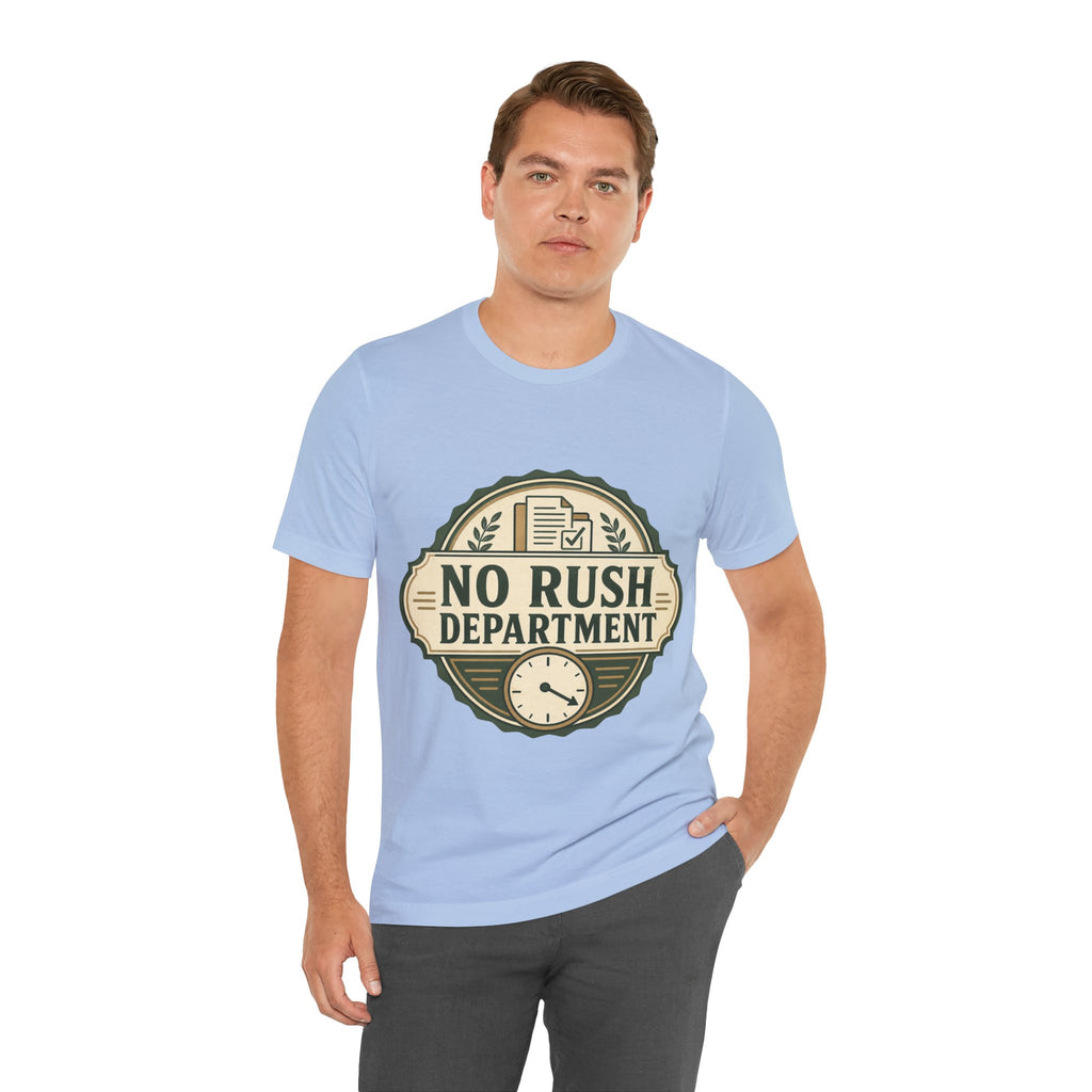 No Rush Department Unisex T-Shirt