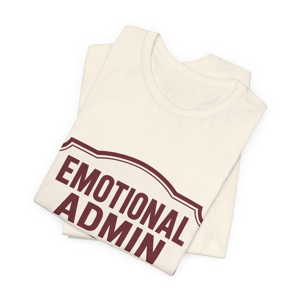 Emotional Admin Closed Unisex T-Shirt