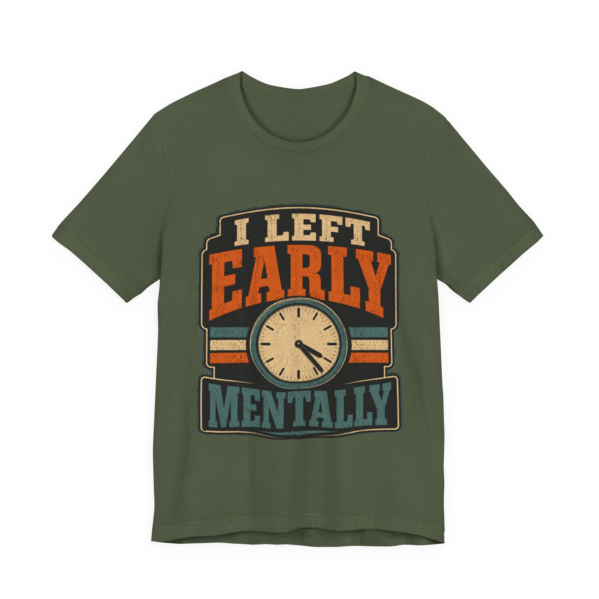 I Left Early Mentally Unisex T-Shirt