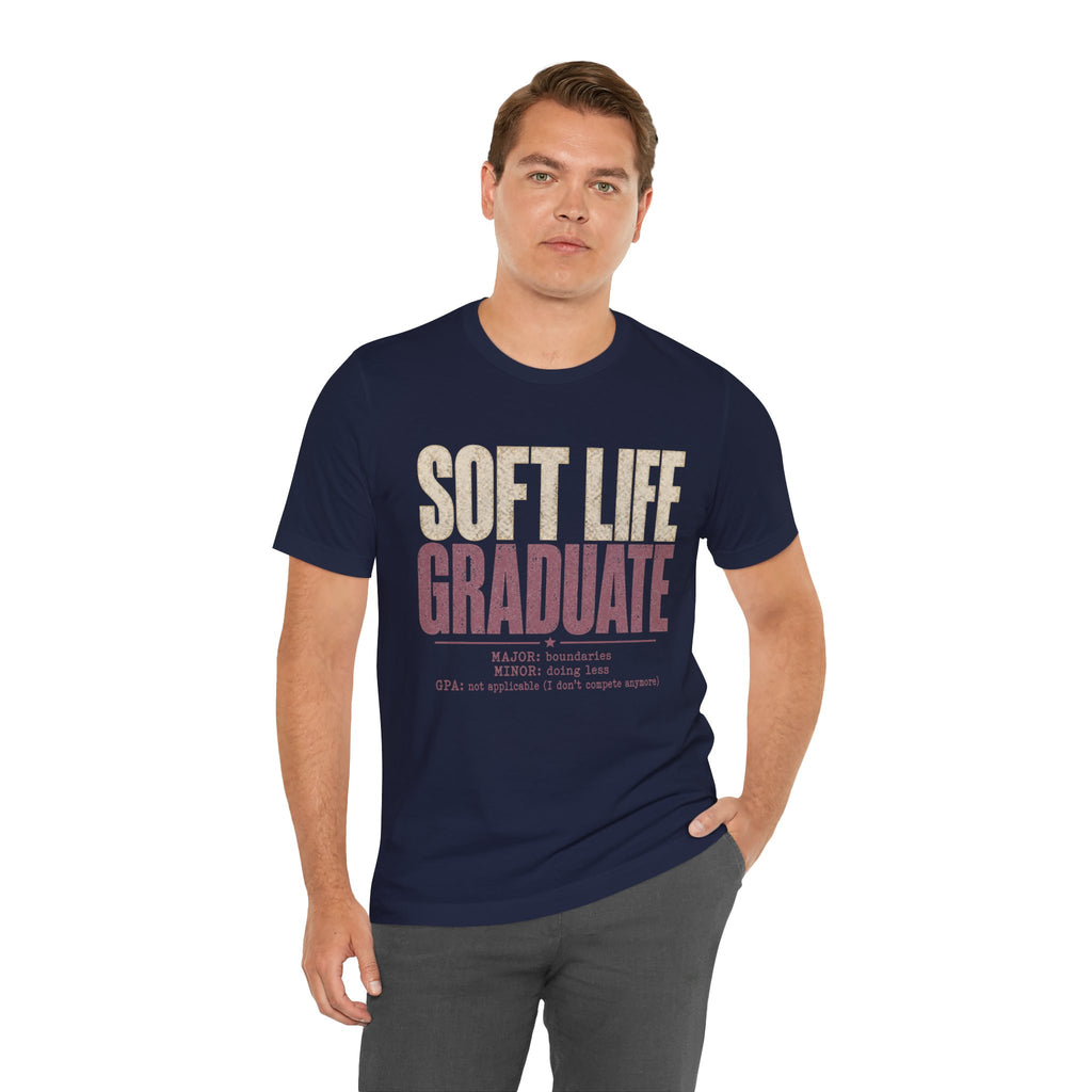 Soft Life Graduate Unisex T-Shirt