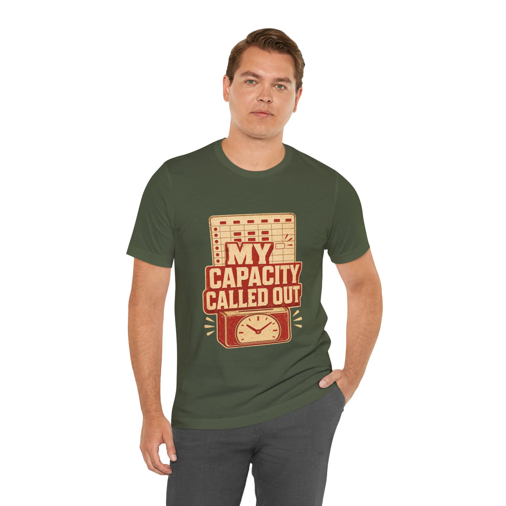 My Capacity Called Out Unisex T-Shirt