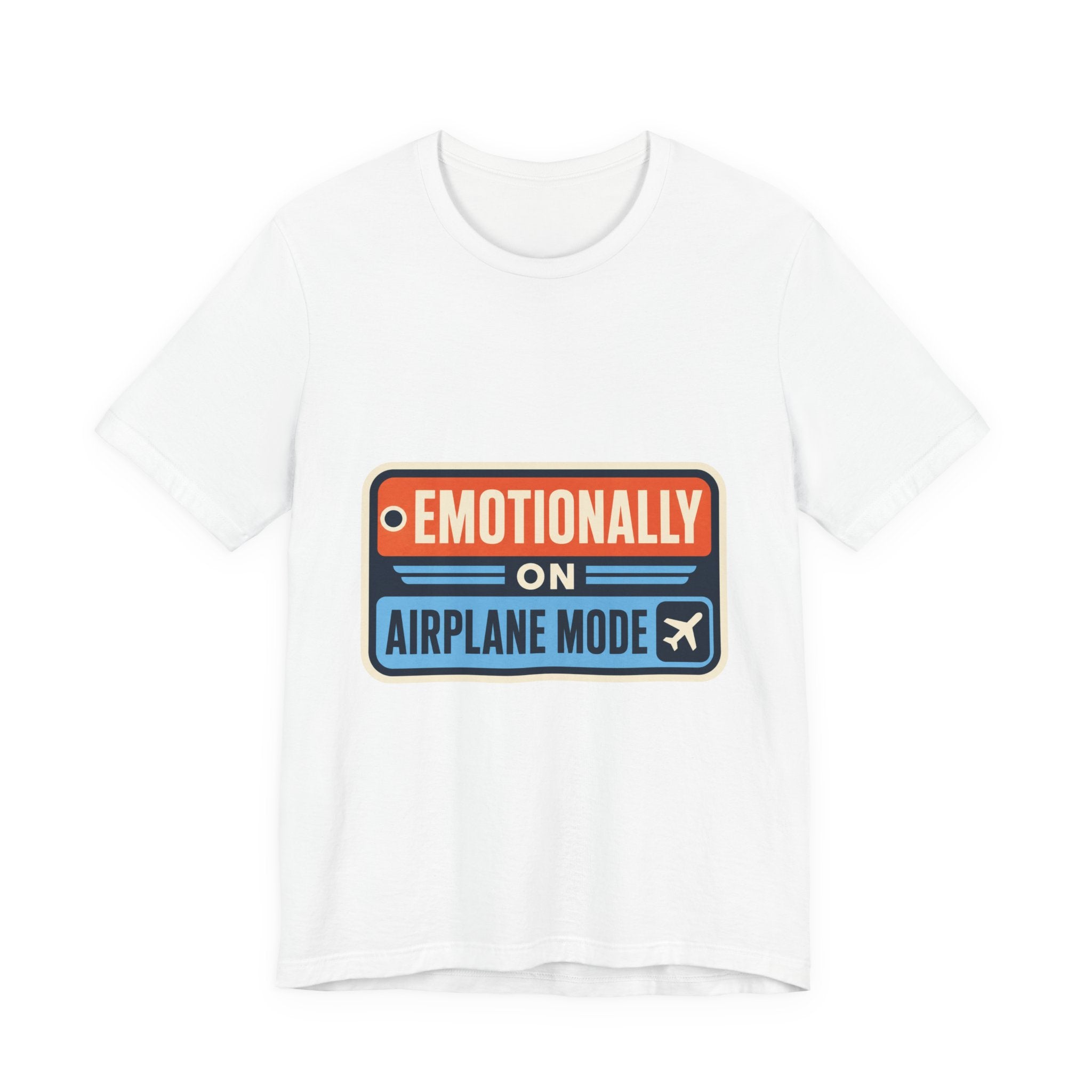 Emotionally On Airplane Mode Unisex T-Shirt