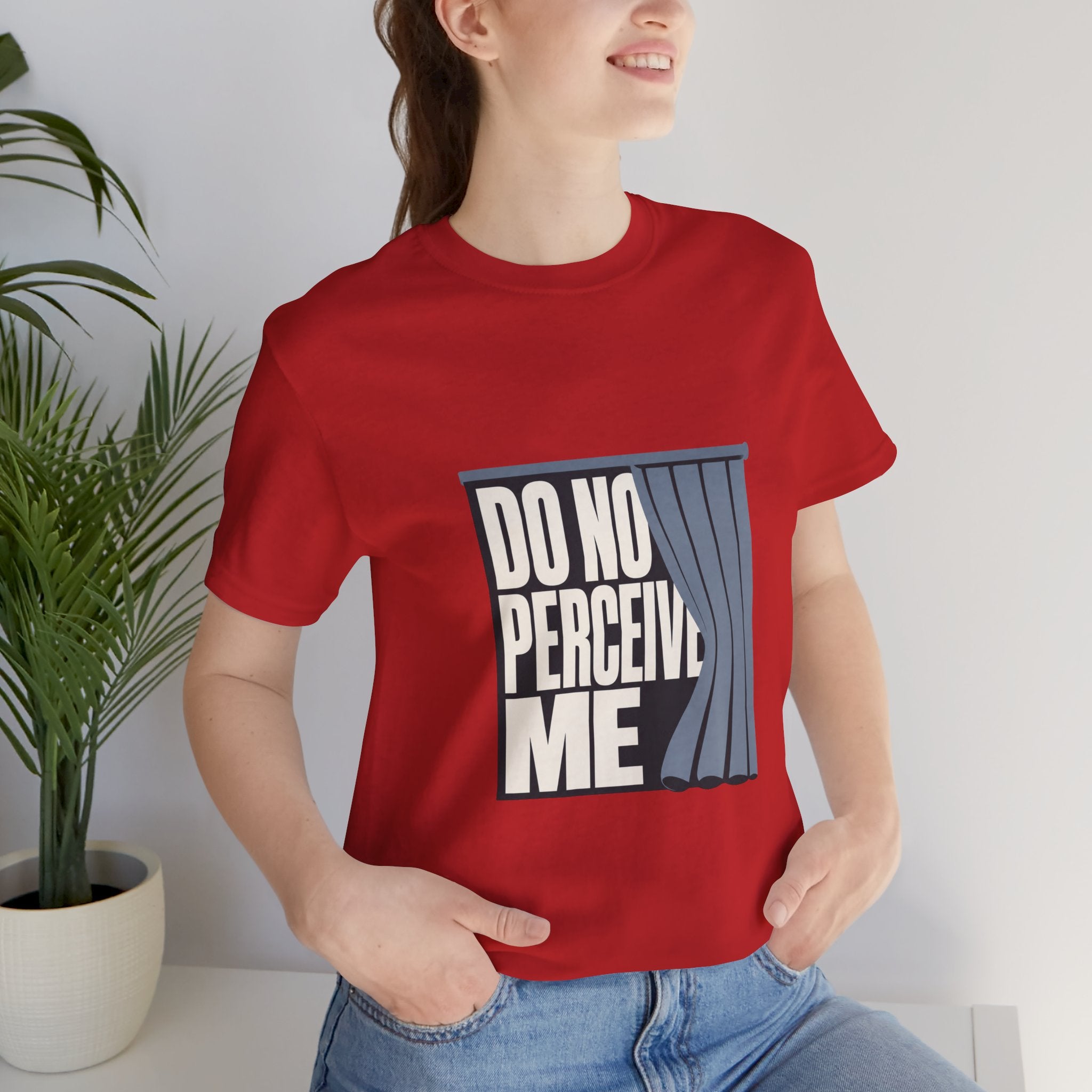 Do Not Perceive Me Unisex T-Shirt