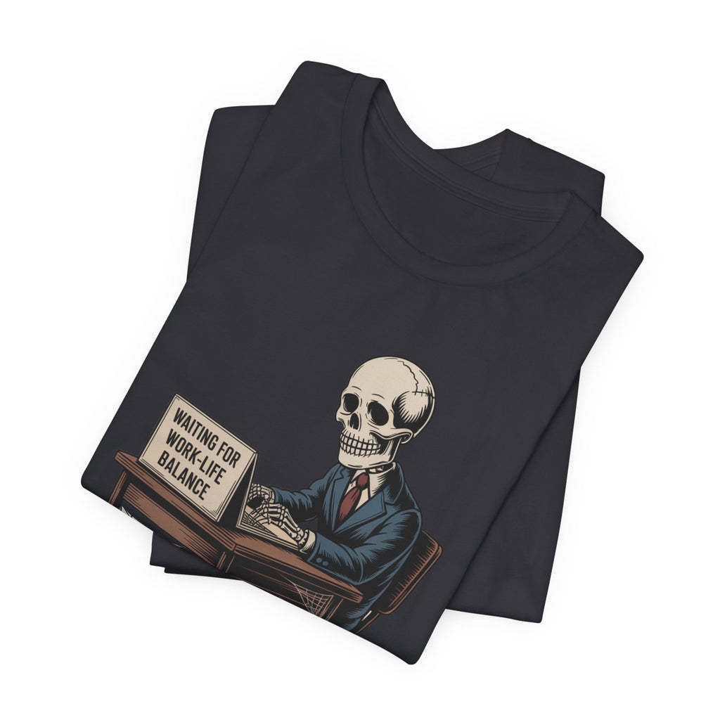 Waiting for Work-Life Balance Skeleton Tee